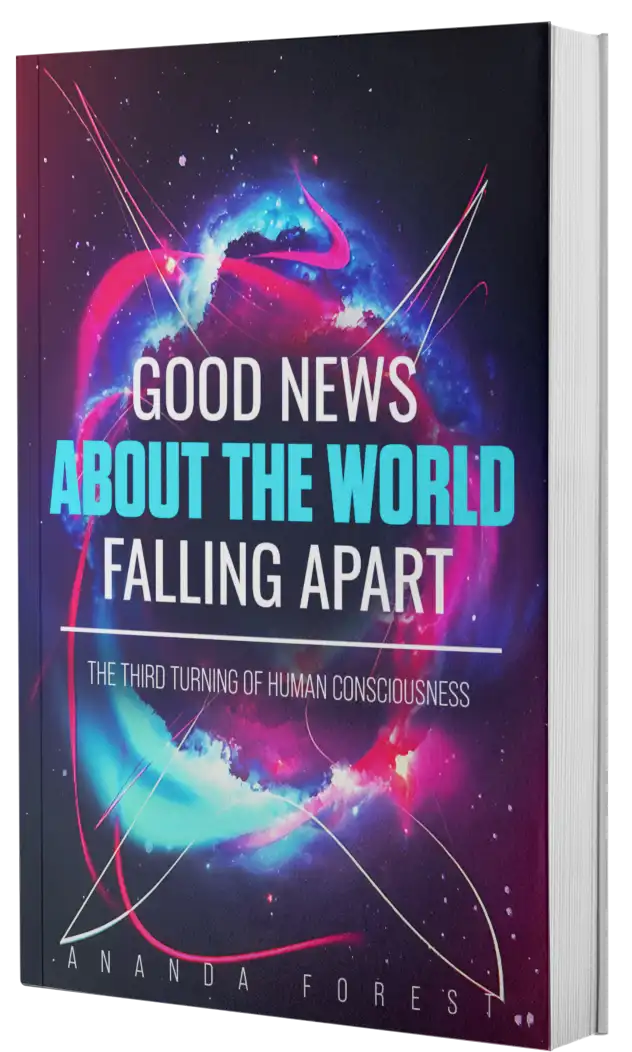 Good News About The World Falling Apart — Ananda Forest, author